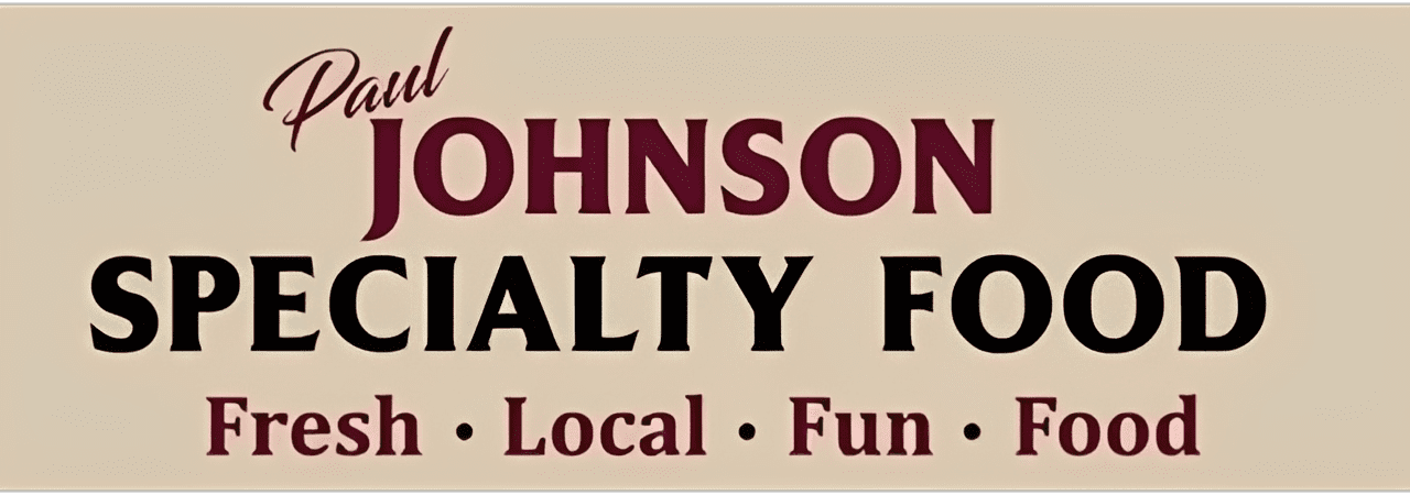 Paul Johnson Specialty Food sign, fresh local.
